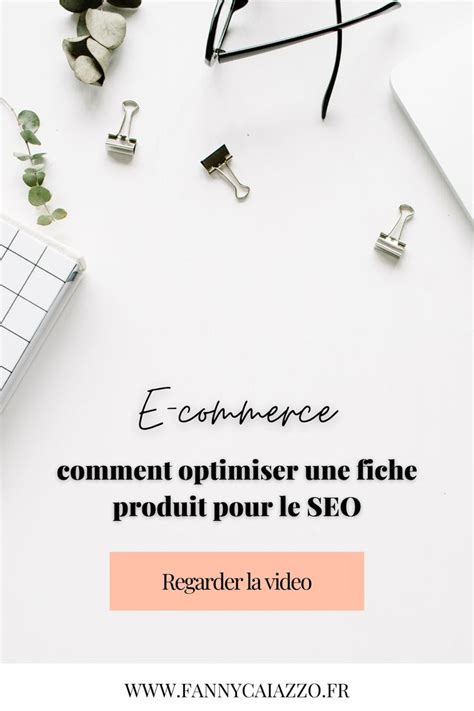 E Commerce Et Seo Comment Optimiser Vos Fiches Produits Fiches E