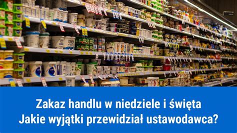 Zakaz Handlu W Niedziel I Wi Ta Wyj Tki I Zasady