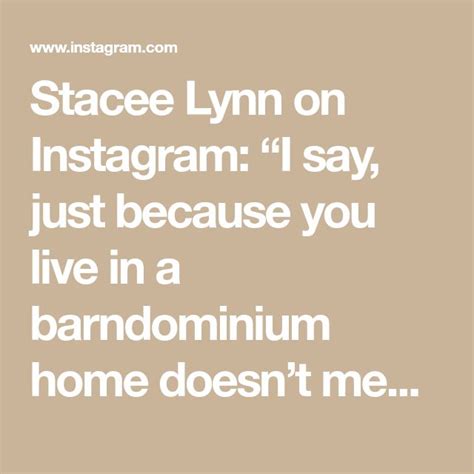 Stacee Lynn On Instagram I Say Just Because You Live In A