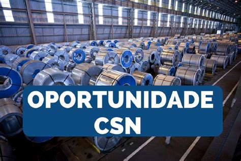 Csn Companhia Sider Rgica Nacional Abre Mais De Vagas De Emprego