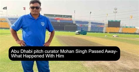 Abu Dhabi pitch curator Mohan Singh Passed Away- What Happened With Him ...