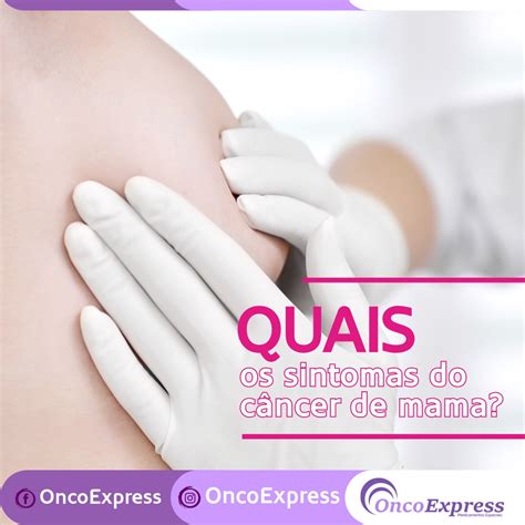 Quais Os Sintomas Do Câncer De Mama Oncoexpress