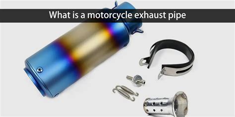 Detailed introduction of motorcycle exhaust pipe and environmental protection concept - Best ...