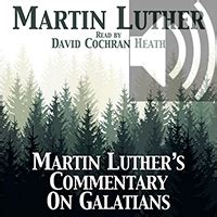 Martin Luther’s Commentary on Galatians (audio) | Logos Bible Software