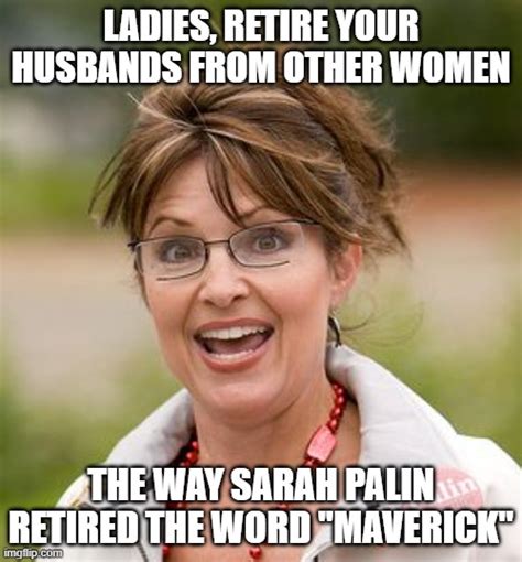 Sarah Palin Retired Maverick Imgflip