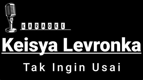 Tak Ingin Usai Keisya Levronka Karaoke Youtube Music