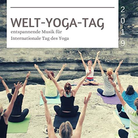 Play Welt Yoga Tag 2019 entspannende Musik für Internationale Tag des