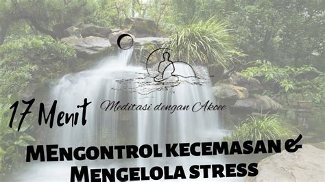 Meditasi Mengontrol Kecemasan Dan Mengelola Stress Youtube