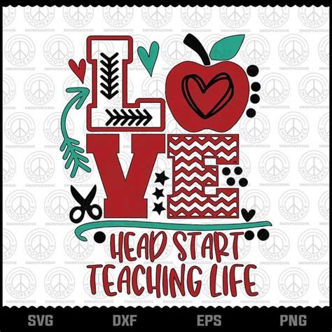 Love Teaching Svg Head Start Teaching Life Svg Teacher Life Svg Love