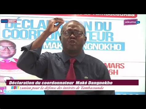 TAMBACOUNDA UDIT SUIVEZ LA DECLARATION DU COORDONNATEUR MAKE