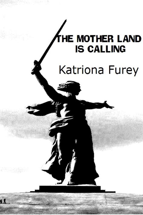 The Motherland Is Calling By Katrionafurey Goodreads