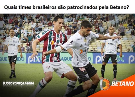 Quais times brasileiros são patrocinados pela Betano