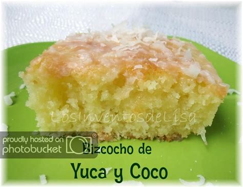 Los Inventos De Lisa Bizcocho De Yuca Y Coco Yuca Recipes Meat Recipes Cooking Recipes