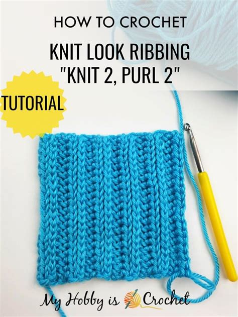 My Hobby Is Crochet How To CROCHET Knit Look Ribbing Knit 2 Purl 2