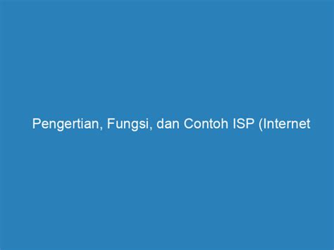 pengertian fungsi  contoh isp internet service provider lengkap