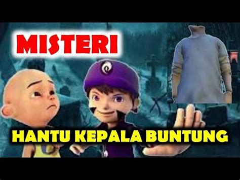 Misteri Hantu Kepala Buntung Boboiboy Dark Pingsan Upin Dan Boboiboy