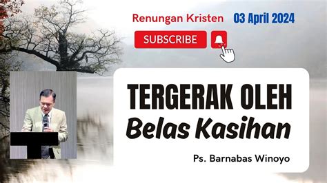 Renungan Kristen Tergerak Oleh Belas Kasihan By Ps Barnabas