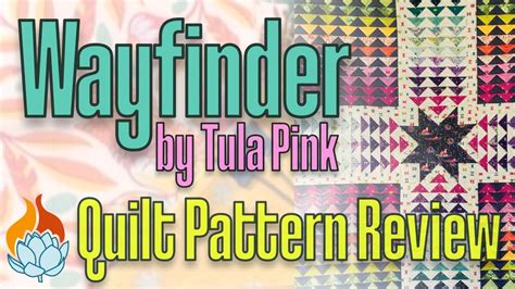 Tula Pink Wayfinder Quilt Kit Full Review Of Pattern And Fabrics Youtube