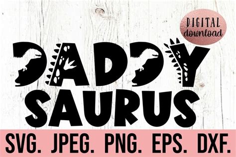 Daddy Saurus Dinosaur Svg Dinosaur Dad Birthday Svg