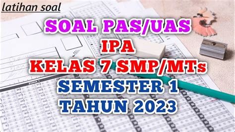 Soal UAS PAS IPA Kelas 7 Semester 1 Tahun 2023 Latihan Ipa Kelas7