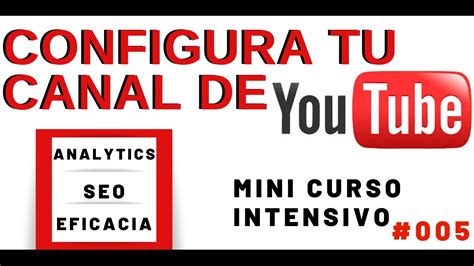 COMO CONFIGURAR TU CANAL DE YOUTUBE PASOS IMPORTANTES PARA GANAR