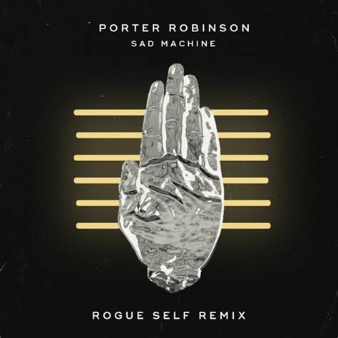 pumpyoursound.com | Porter Robinson - Sad Machine (Rogue Self Remix)