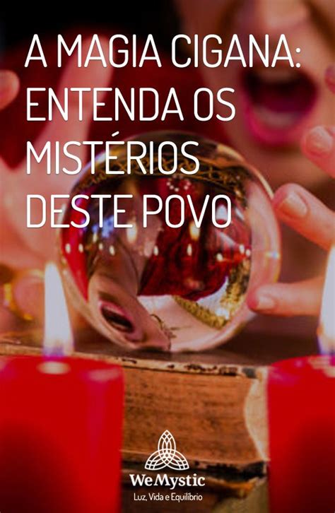 A Magia Cigana Entenda Os Mistérios Deste Povo Wemystic Brasil