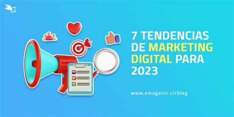 7 Tendencias De Marketing Digital Para El 2023