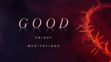 Good Friday Meditations St Marks Church