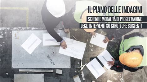 Il Piano delle indagini schemi e modalità di progettazione degli