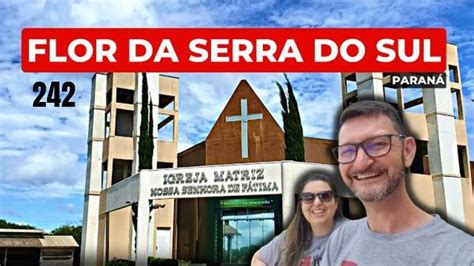 Flor Da Serra Do Sul Pr 242 YouTube