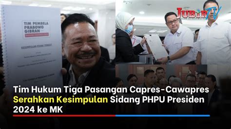 Tim Hukum Tiga Pasangan Capres Cawapres Serahkan Kesimpulan Sidang PHPU