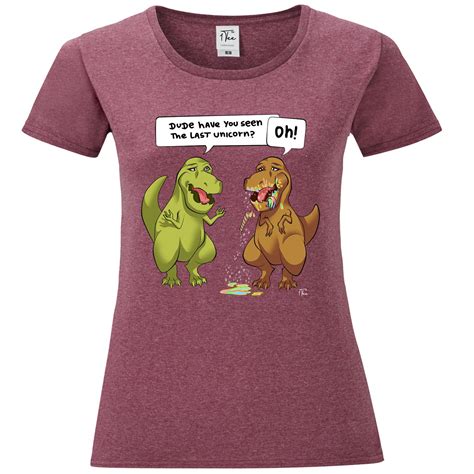 1tee Womens Dude Have You Seen The Last Unicorn Dinosaur T Rex T