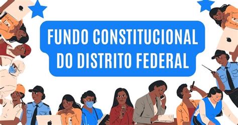 Fundo Constitucional Do Df Entenda Sua Importância