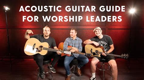 Worship Leaders How To Select The Right Acoustic Guitar For Worship