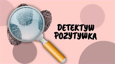 Detektyw Pozytywka