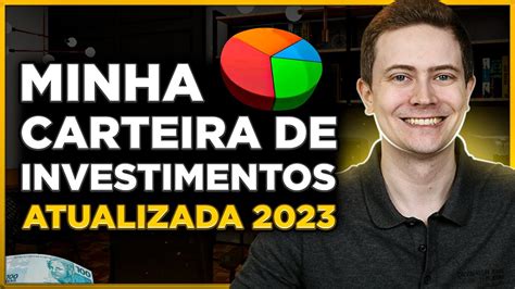 MINHA CARTEIRA DE INVESTIMENTOS PARA 2023 YouTube