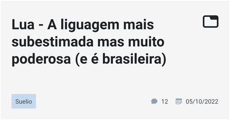 Lua A Liguagem Mais Subestimada Mas Muito Poderosa E Brasileira