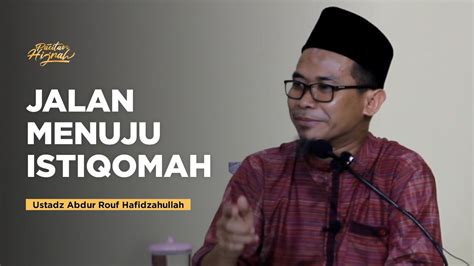 Jalan Menuju Istiqomah Ustadz Abdur Rouf Hafidzahullah Kajian