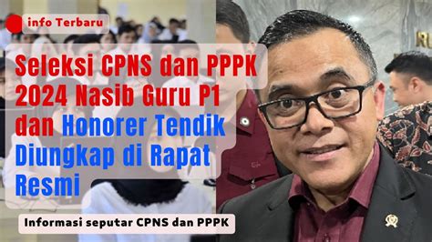 Seleksi CPNS Dan PPPK 2024 Nasib Guru P1 Dan Honorer Tendik Diungkap Di