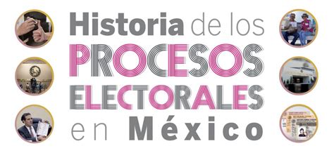 Historia De Los Procesos Electorales En México Instituto Nacional