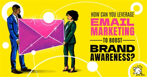 9 Effective Strategies To Boost Brand Awareness Through Email Marketing