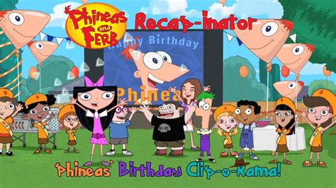 Phineas And Ferb Recap Inator Phineas Birthday Clip O Rama S3E4