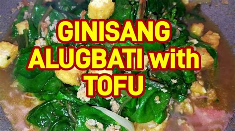 GINISANG ALUGBATI WITH TOFU YouTube