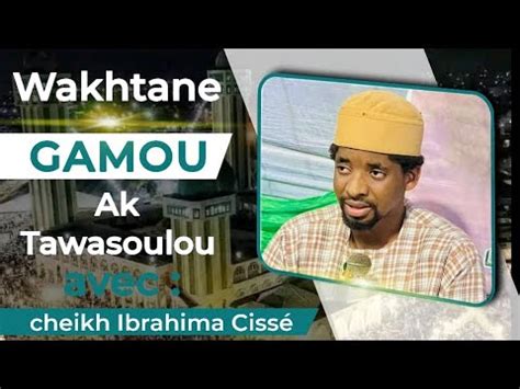 Yobalou Gamou Wakhtan Si Gamou Ak Tawasoul Avec Cheikh Ibrahima