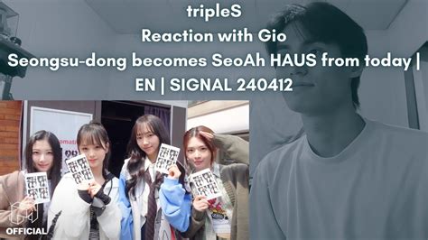 Triples Reaction With Gio Seongsu Dong Becomes Seoah Haus From Today