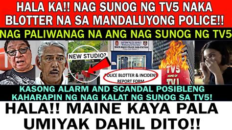 Hala Ka Nag Sunog Ng Tv Naka Blotter Na Sa Mandaluyong Hala Maine Kaya