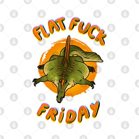 Flat Spinosaurus Flat Fuck Friday Meme Spinosaurus T Shirt TeePublic
