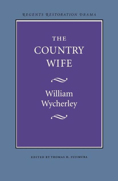 The Country Wife By William Wycherley 9780803253711 Paperback Barnes And Noble®