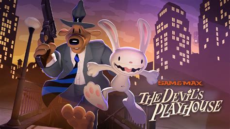 Sam Max The Devil S Playhouse Remastered Sera Disponible Le Ao T